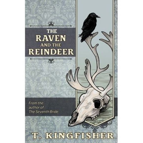 The Raven & The Reindeer -- T. Kingfisher - Picture 1 of 1